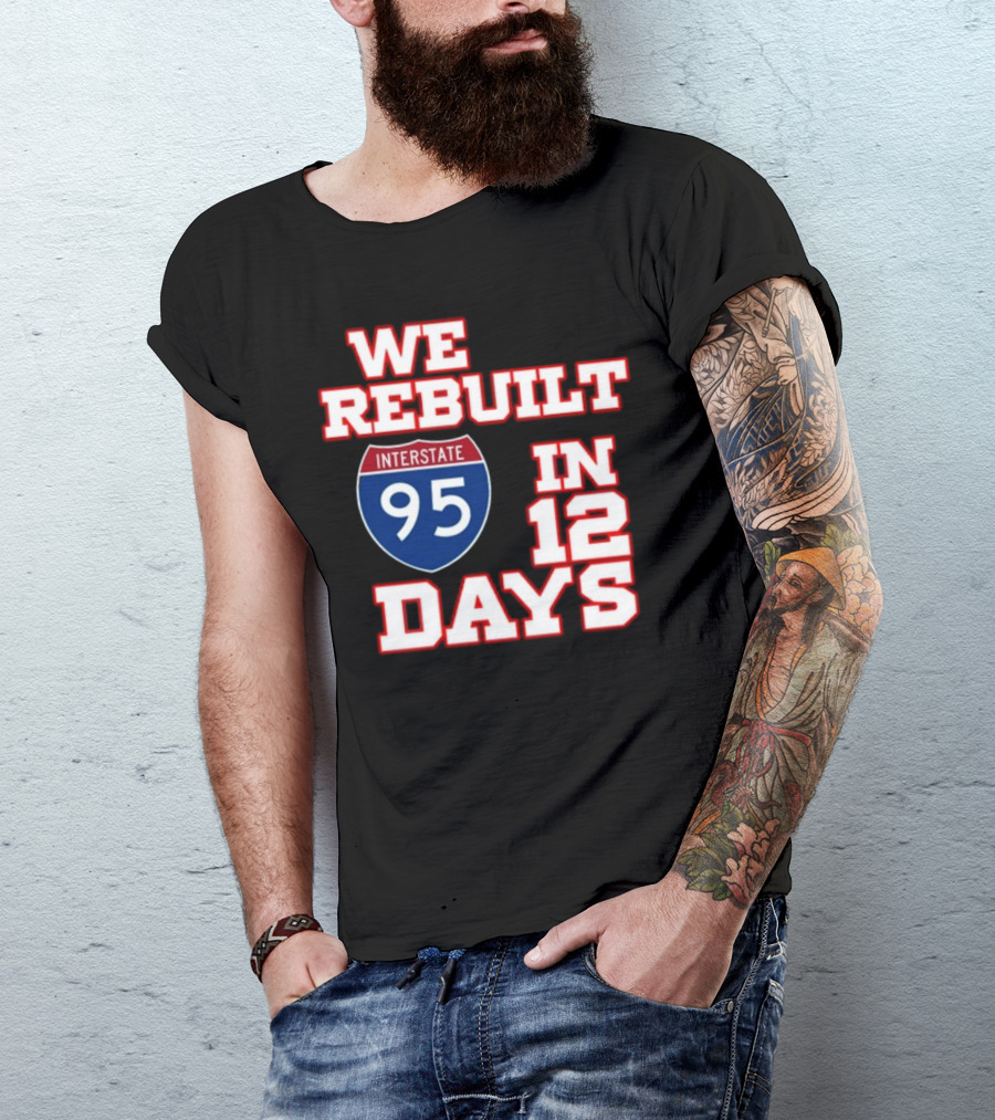 We Rebuilt Interstate 95 In 12 Days T-Shirt