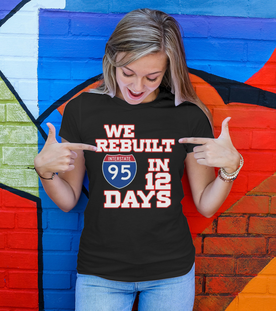 Ben Kamens We Rebuilt Interstate 95 In 12 Days T-Shirt