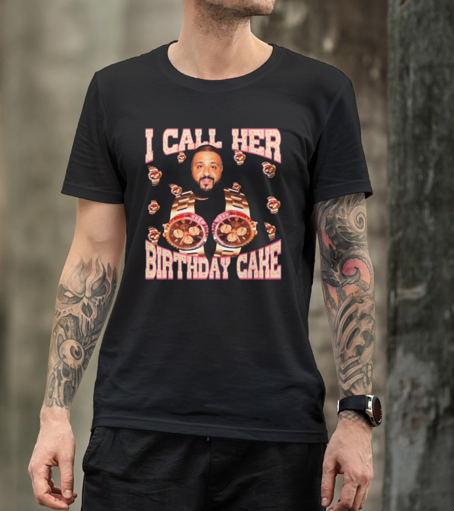 I Call Her Birthday Cake Watches DJ T-Shirt