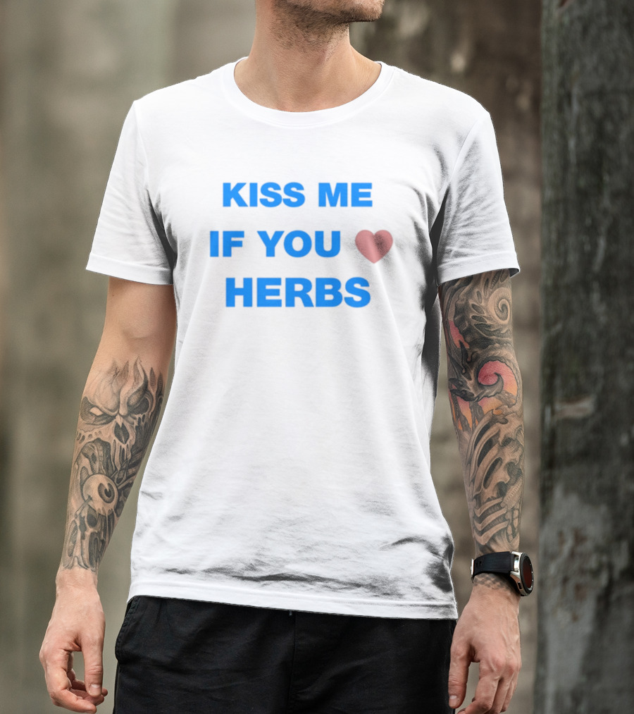 Kiss Me If You Love Herbs T-Shirt