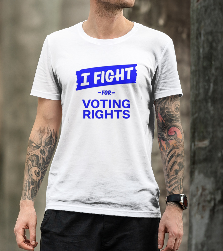I Fight For Voting Rights T-Shirt