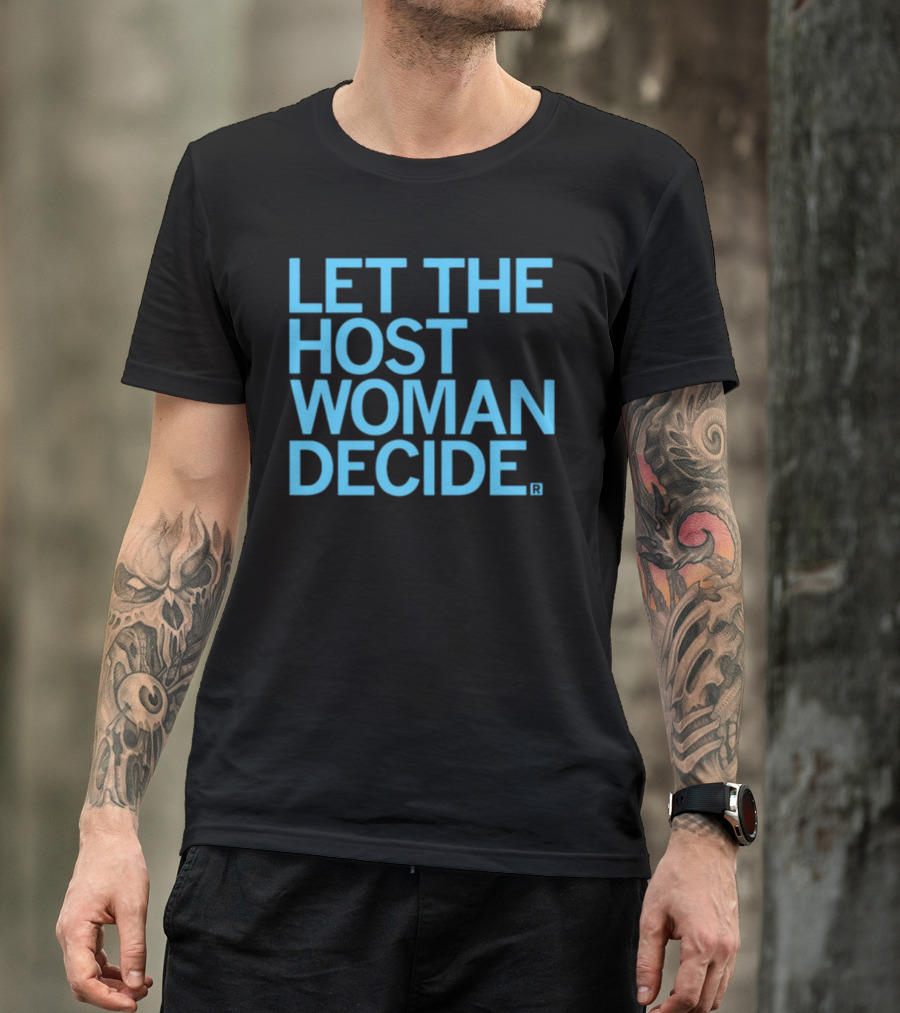 Raygun Let The Host Woman Decide T-Shirt