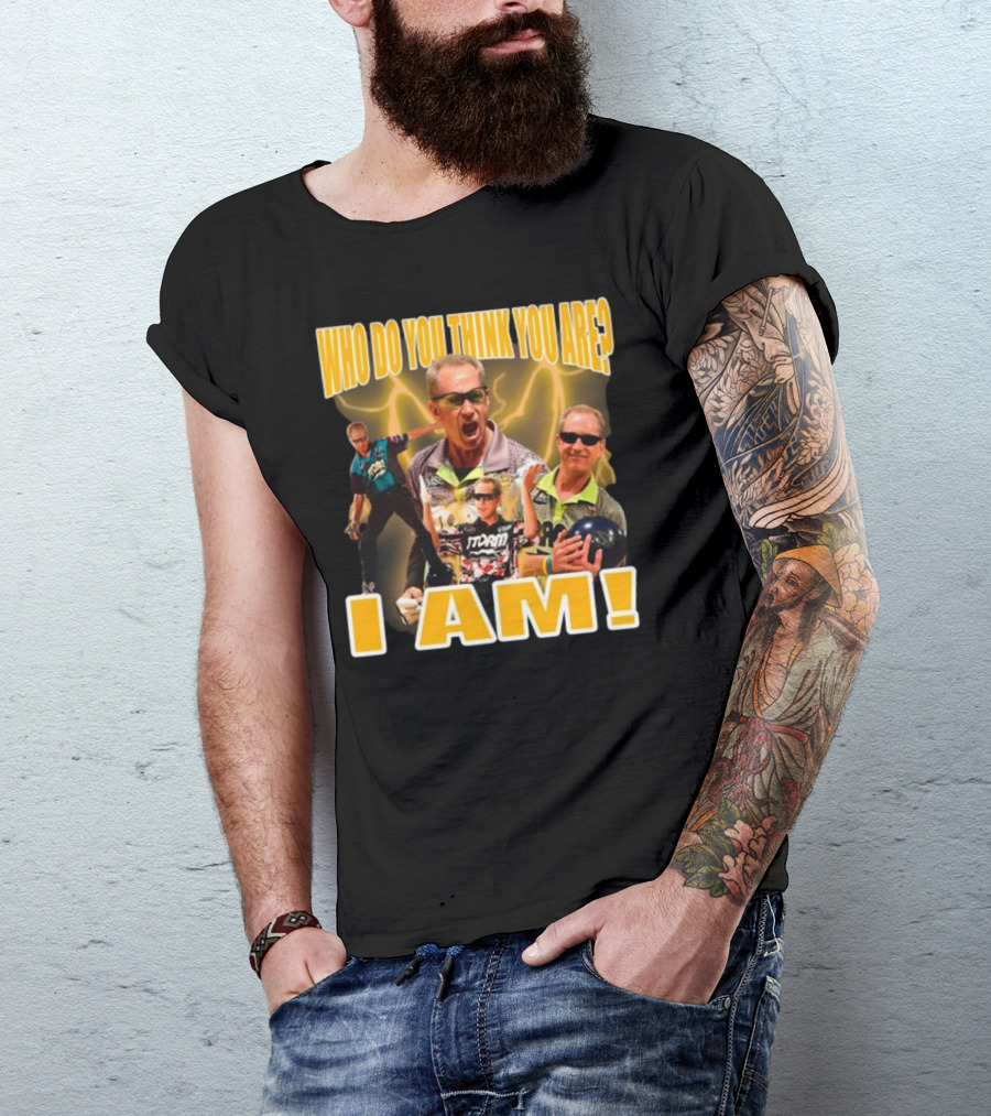 Pete Weber Who Do You Think You Are I Am Bowling Legend Sports T-Shirt