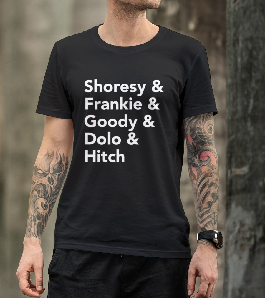 Shoresy And Frankie And Goody And Dolo And Hitch T-Shirt