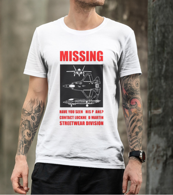 Griftsh0p Missing Plane Contact Lockheed Martin Streetwear Division Have You Seen This F35 T-Shirt