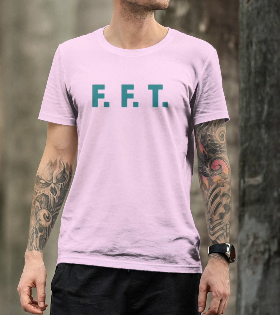 FFT Family Fun Trip F.F.T T-Shirt
