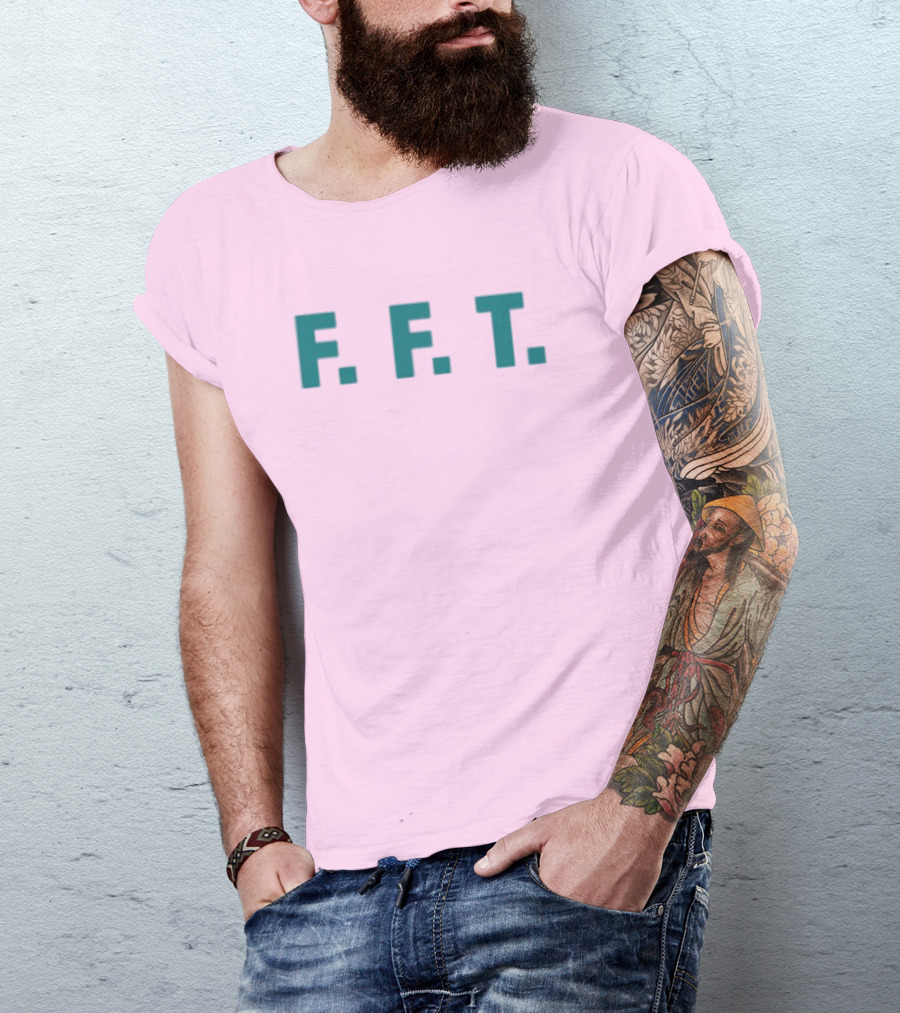 FFT Family Fun Trip F.F.T T-Shirt
