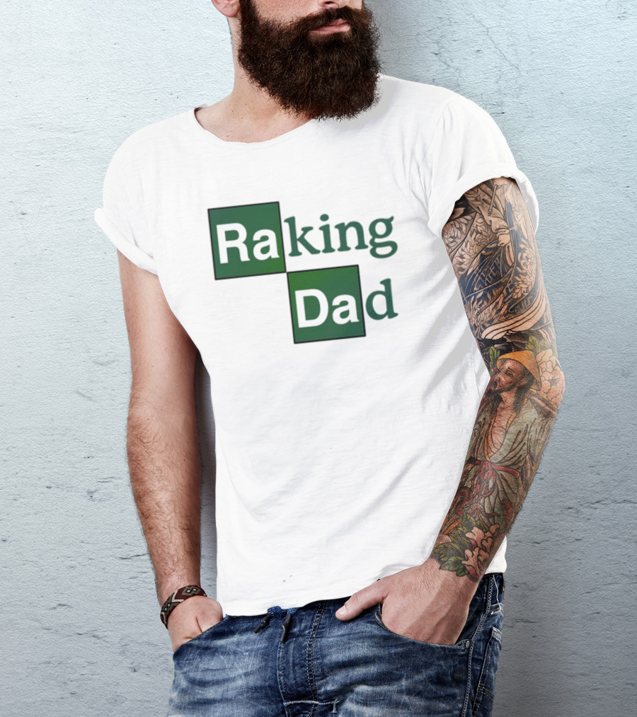 Middleclassfancy Raking Dad Breaking Bad T-Shirt