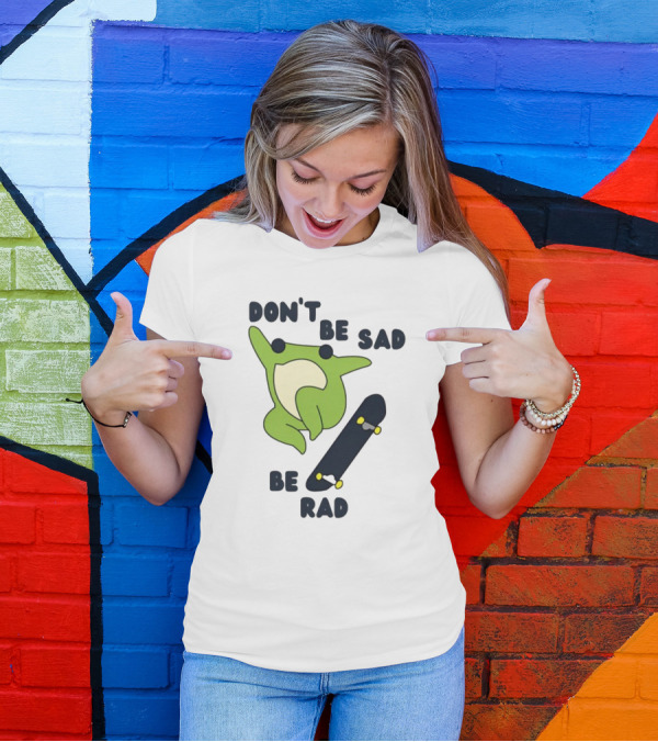 Don't Be Sad Be Rad Gotfunny Frog Skateboard T-Shirt
