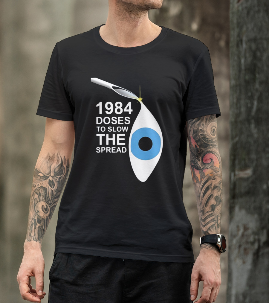 1984 Doses To Slow The Spread Eye Surveillance T-Shirt