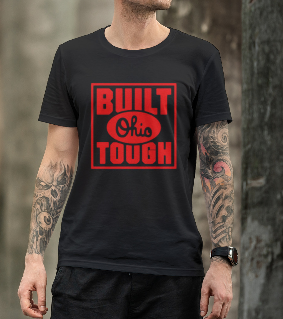 Built Ohio Tough Rugged Strength Pride T-Shirt