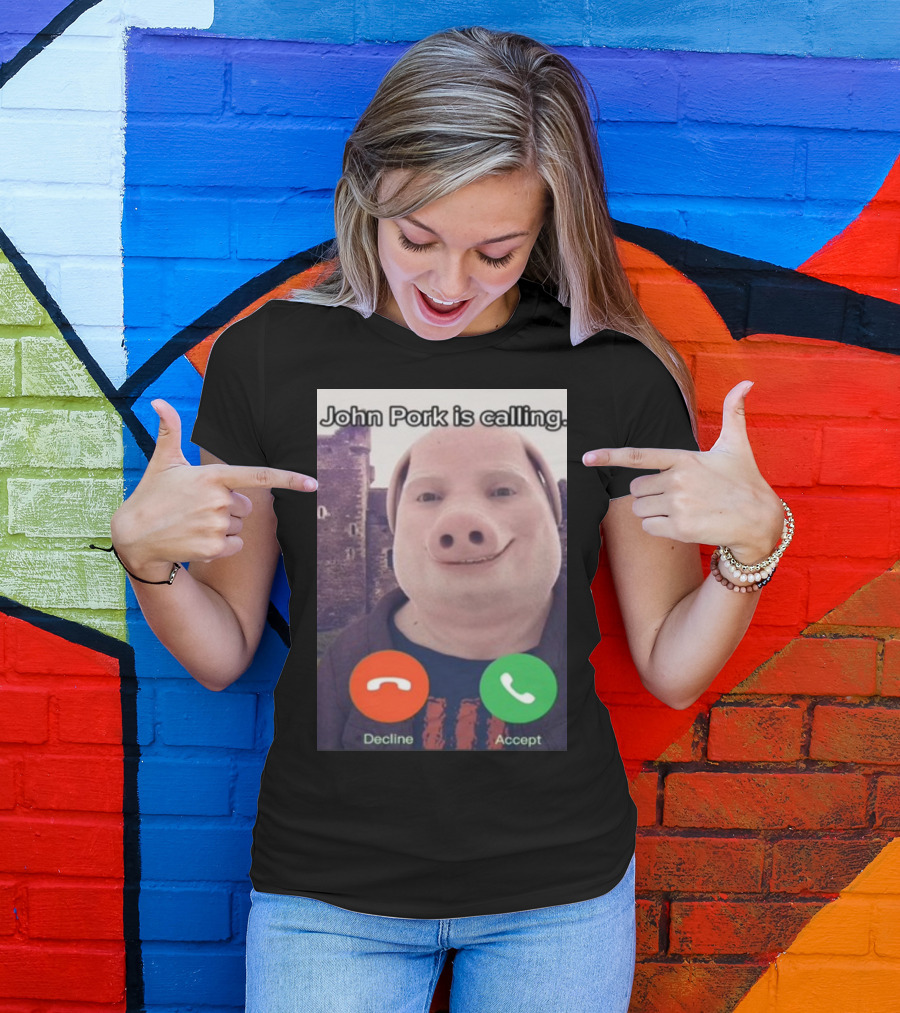 Funnyahhtees John Pork Is Calling Decline Accept T-Shirt
