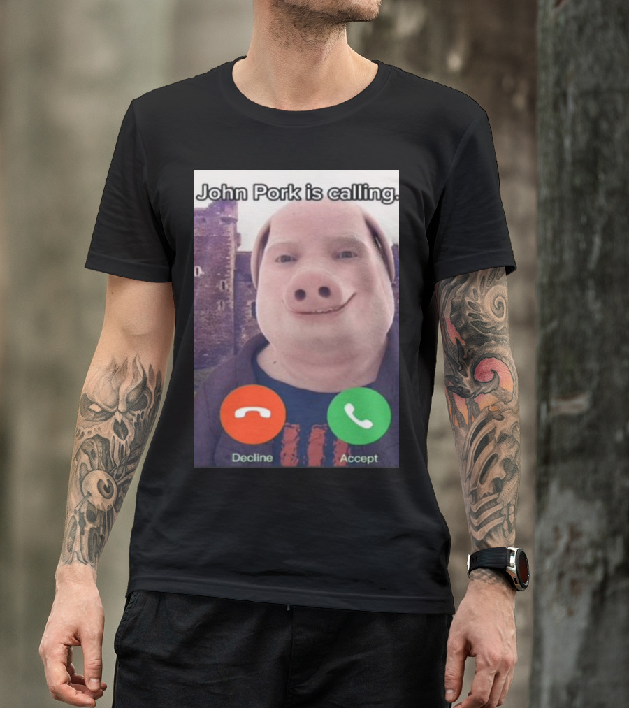 Funnyahhtees John Pork Is Calling Decline Accept T-Shirt