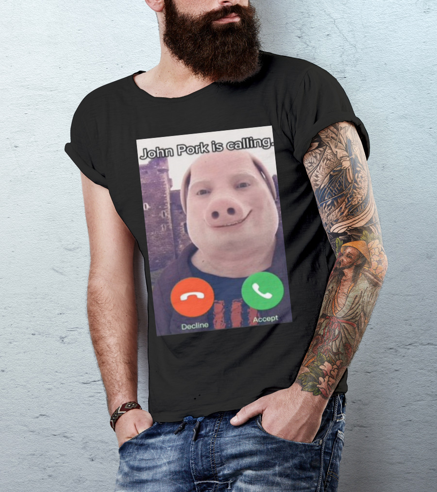 Funnyahhtees John Pork Is Calling Decline Accept T-Shirt