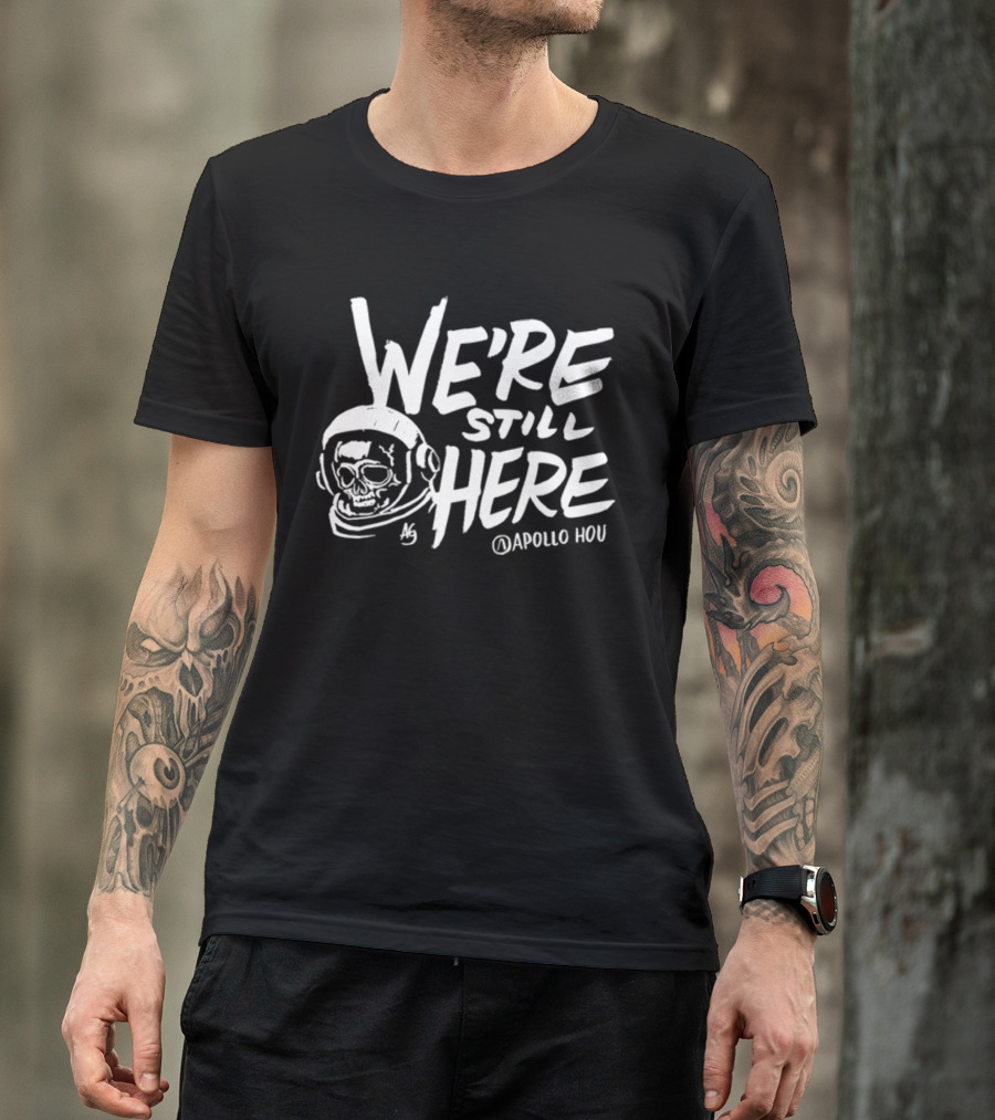 We're Still Here Skull Astronaut Apollohou T-Shirt