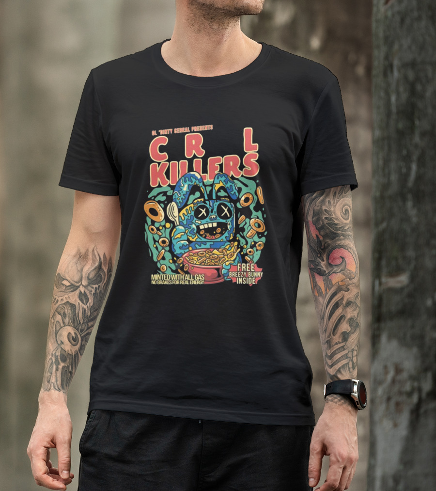 Ol Dirty Cereal Presents CRL Killers Minted With All Gas No Brakes For Real Energy Free Breezy Bunny Inside T-Shirt