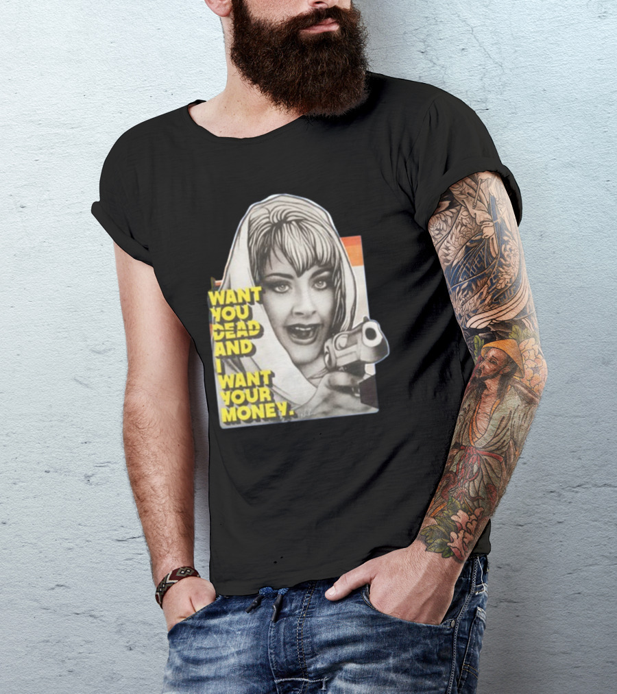 Want You Dead And I Want Your Money Retro Comic Style Woman With Gun T-Shirt