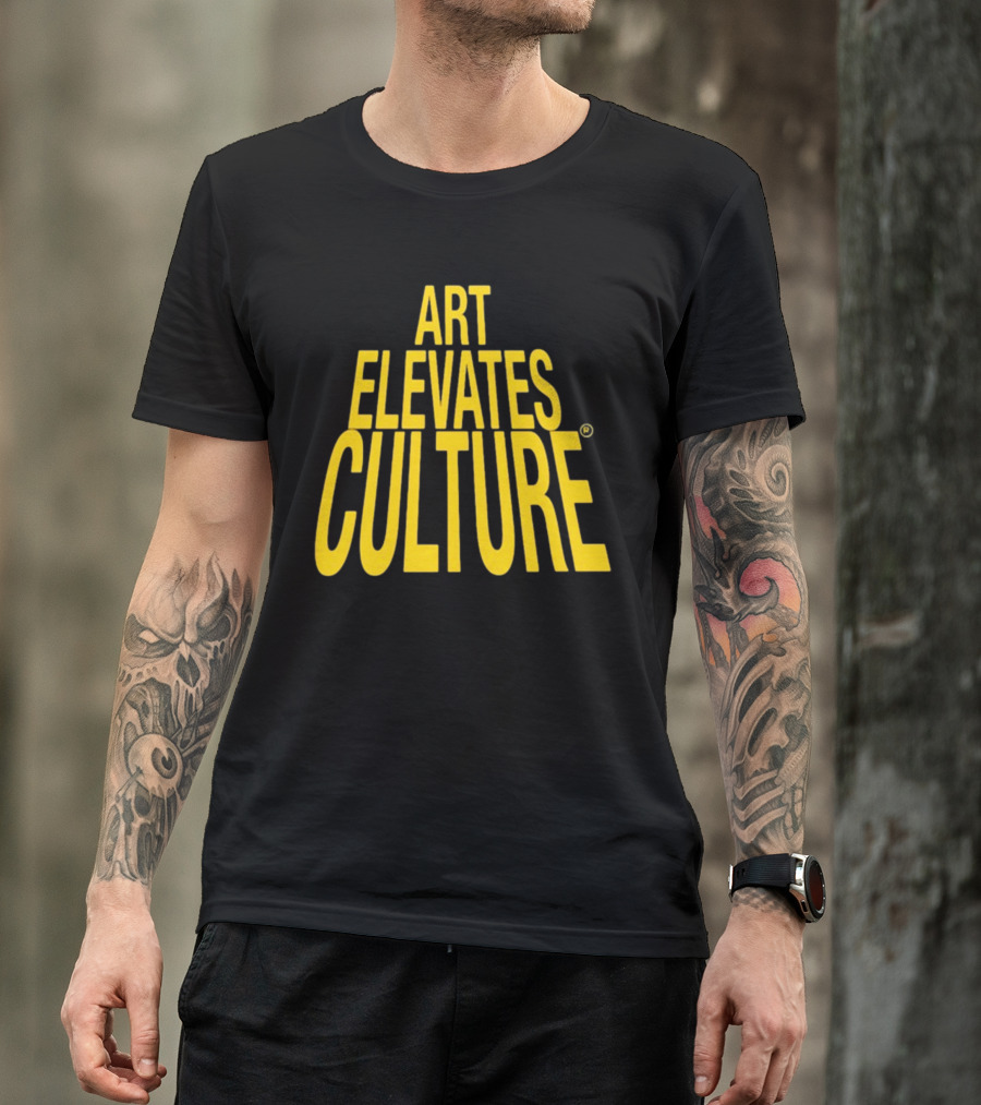 ART ELEVATES CULTURE T-Shirt