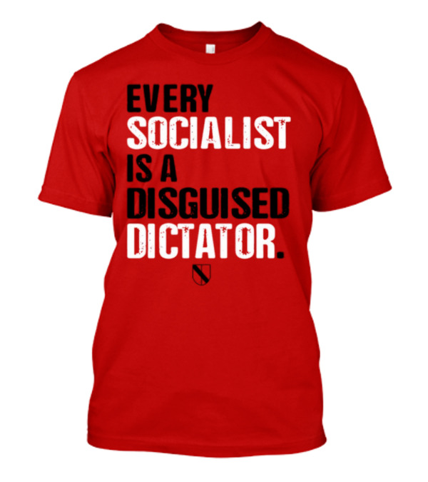 Every Socialist Is A Disguised Dictator Declaration Of Memes T-Shirt