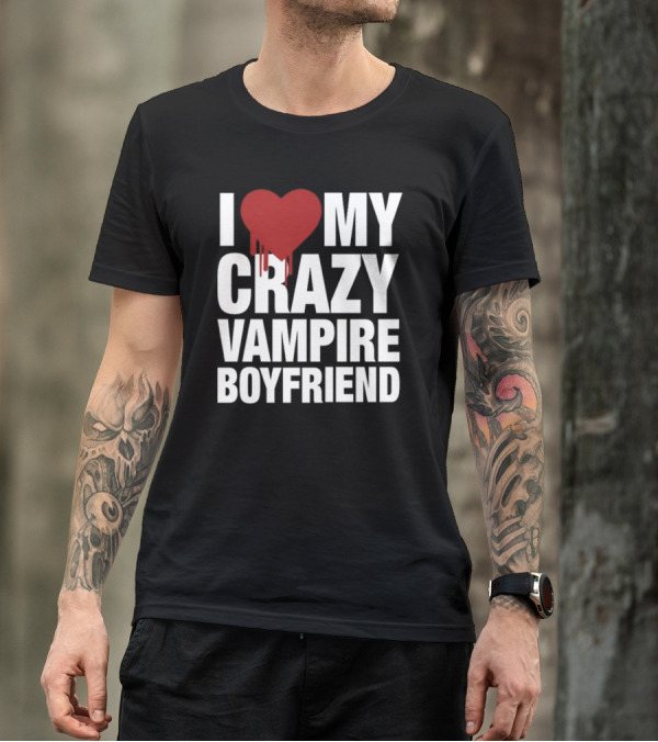 I Love My Crazy Vampire Boyfriend Dripping Red Heart T-Shirt