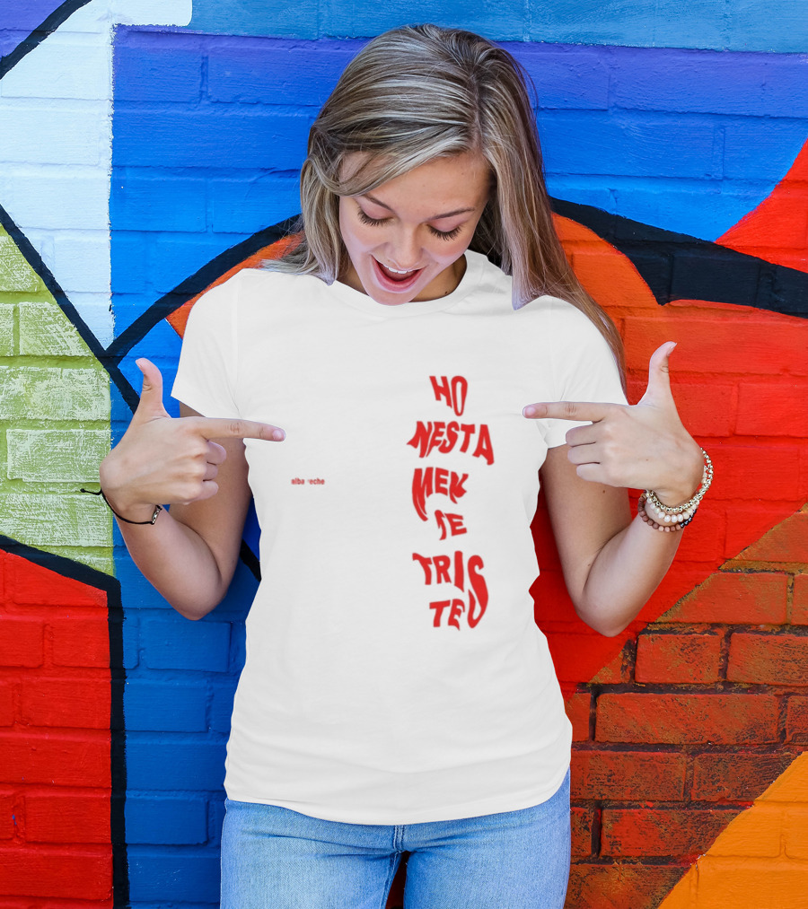 Alba Reche Ho Nesta Mek Be Triste Te T-Shirt