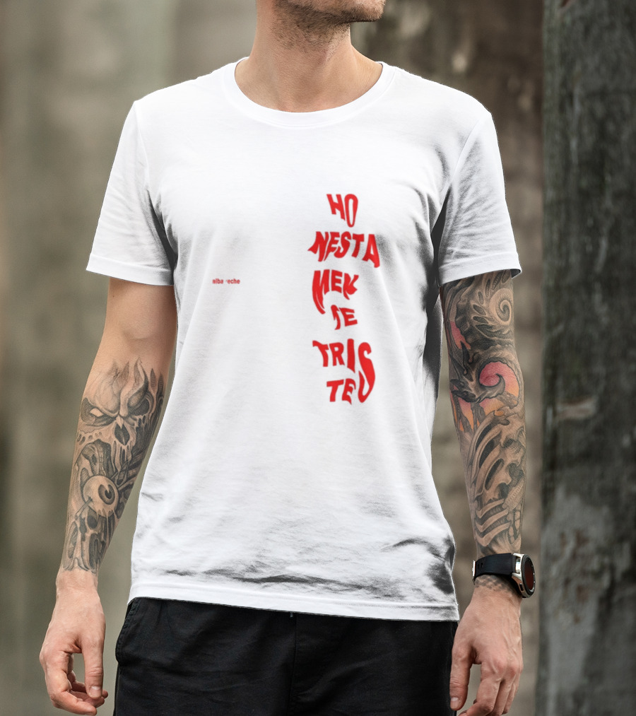 Alba Reche Ho Nesta Mek Be Triste Te T-Shirt