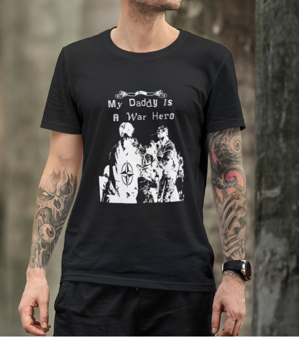 My Daddy Is A War Hero NATO Symbol 3.0 T-Shirt