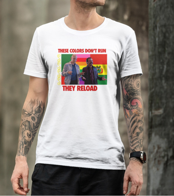 These Colors Don't Run They Reload Nohobal Hank Barry Hbo T-Shirt