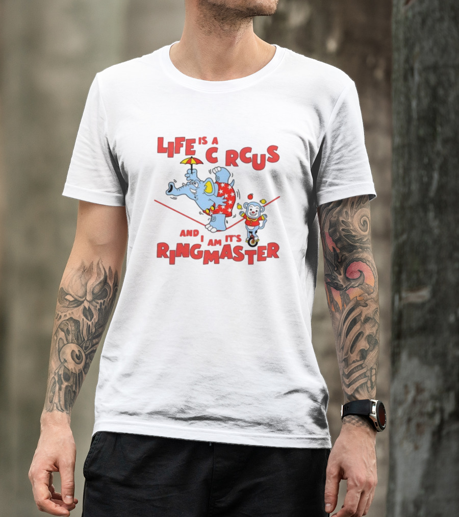 Life Is A Circus And I Am It's Ringmaster Elephant And Monkey Balancing Act T-Shirt
