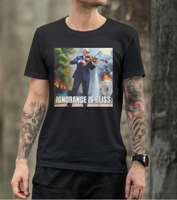 Ignorance Is Bliss Violinist In Suit Playing Amidst Fires And White House T-Shirt
