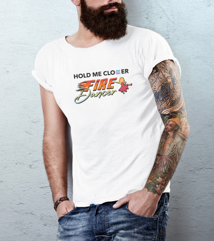 Hold Me Closer Fire Dancer Flamenco Vibe T-Shirt