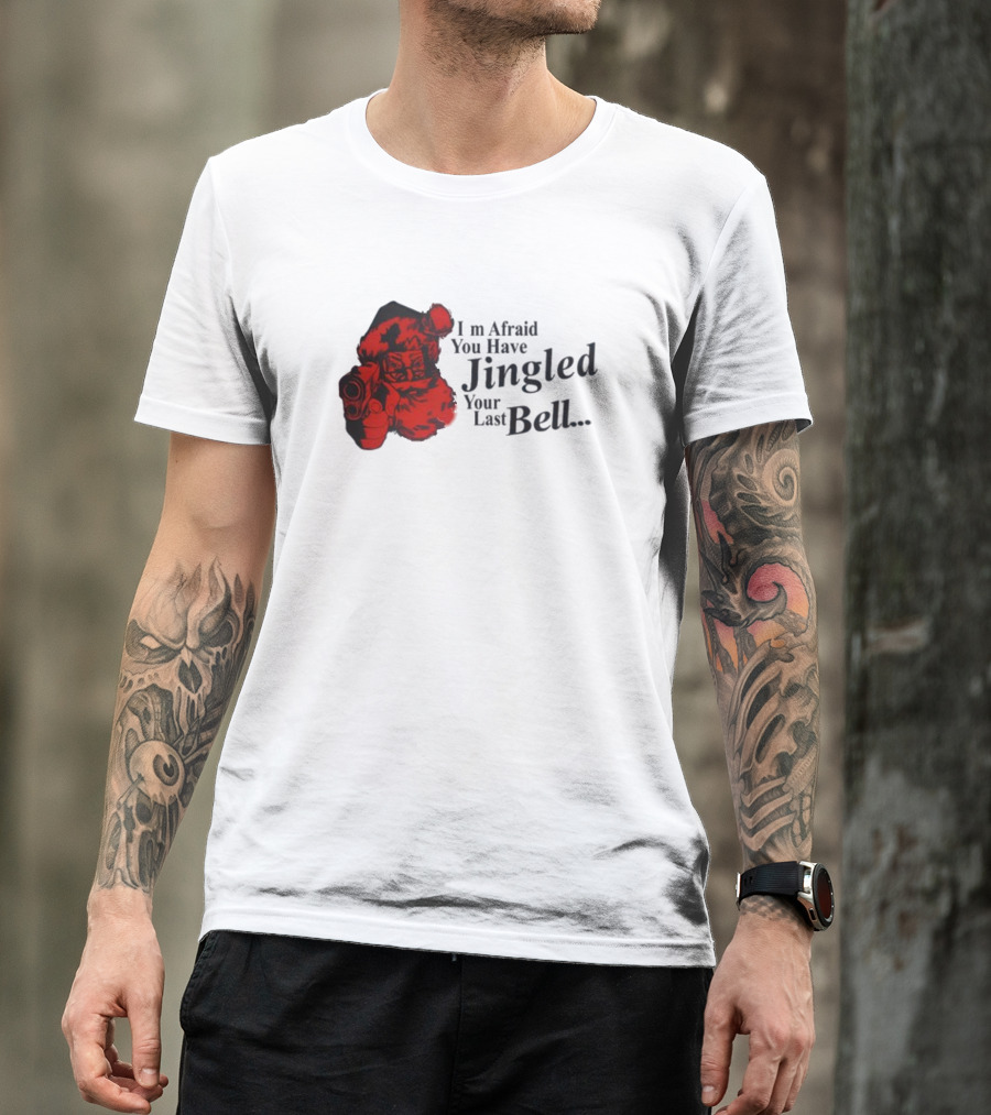 I'm Afraid You Have Jingled Your Last Bell Santa With Gun T-Shirt