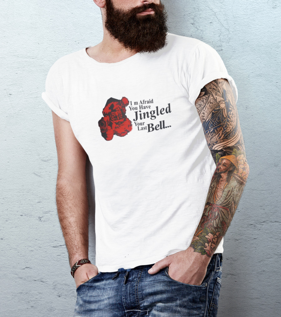 I'm Afraid You Have Jingled Your Last Bell Santa With Gun T-Shirt