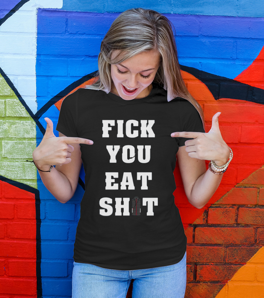 Fick You Eat Shit Jacket T-Shirt