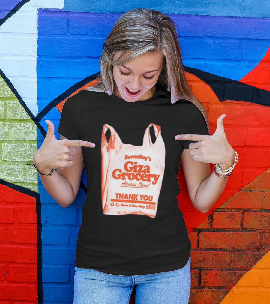 Burna Boy Giza Grocery Always Open Thank You Have A Nice Day T-Shirt