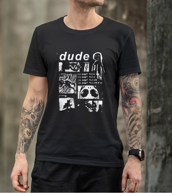Dude Im Not Scared Creepy Collage T-Shirt