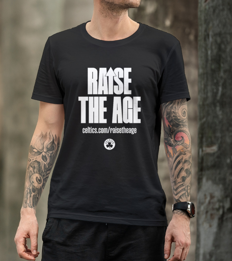 RAISE THE AGE Celtics Campaign Celtics.com/RaiseTheAge T-Shirt