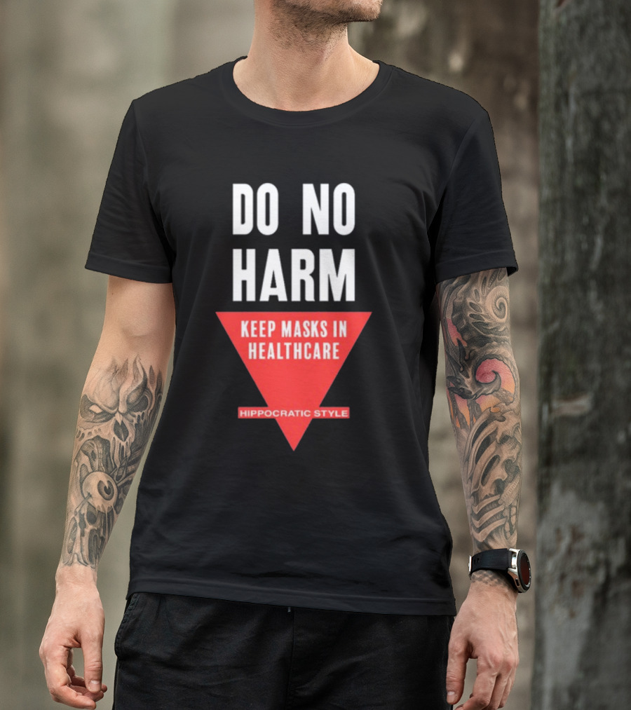 Do No Harm Keep Masks In Healthcare Hippocratic T-Shirt