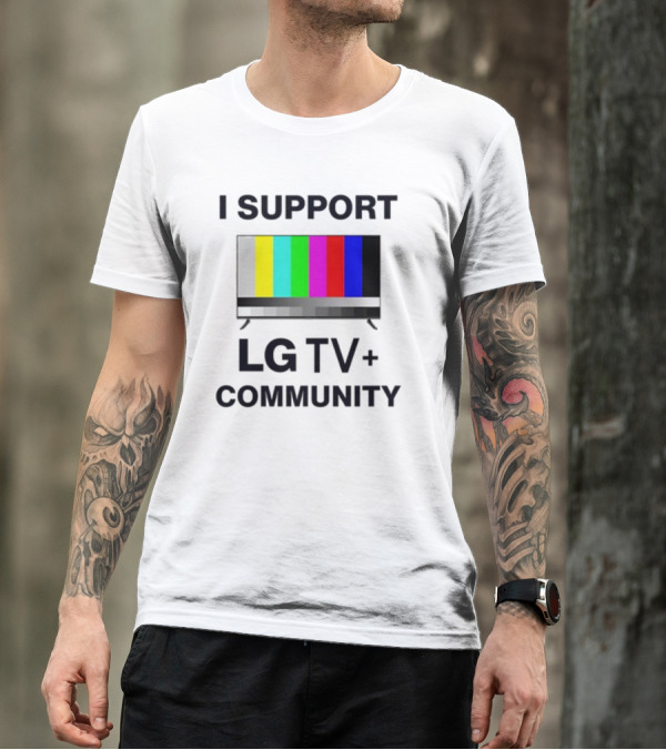 Dippytees I Support LG TV Plus Community T-Shirt