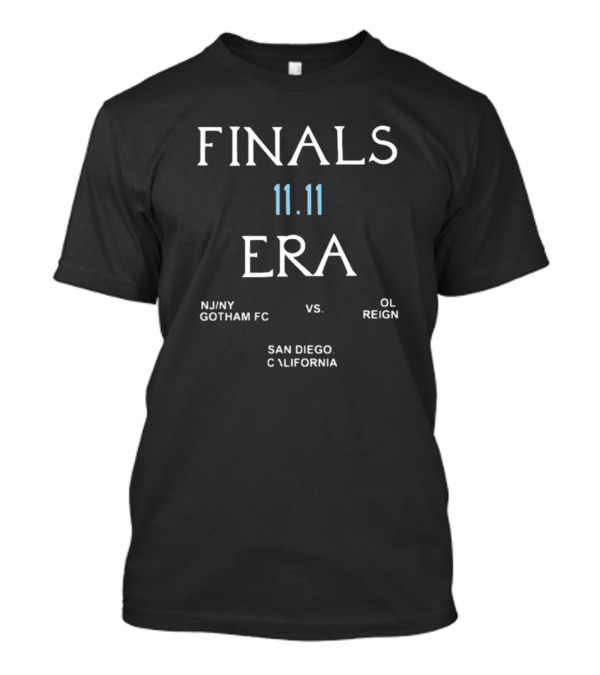 Finals 11.11 Era NJ/NY Gotham FC Vs. OL Reign San Diego California T-Shirt