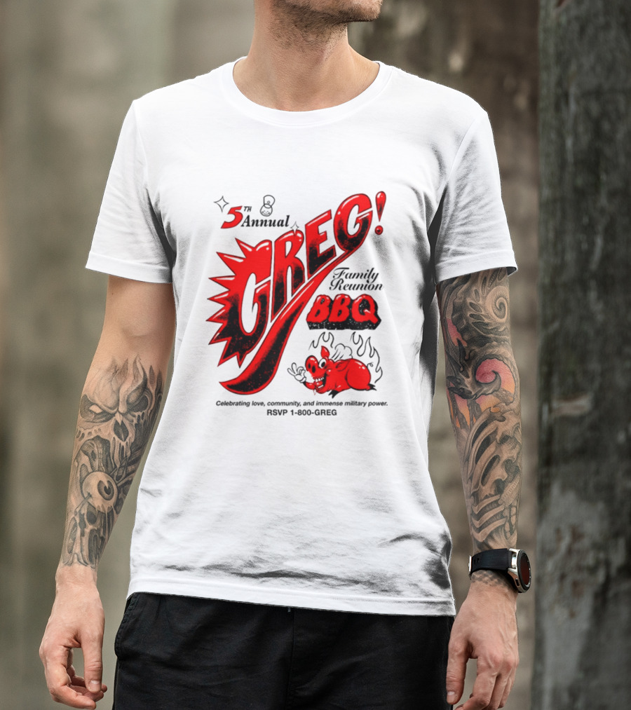 5th Annual Greg Family Reunion BBQ RSVP 1-800-GREG T-Shirt