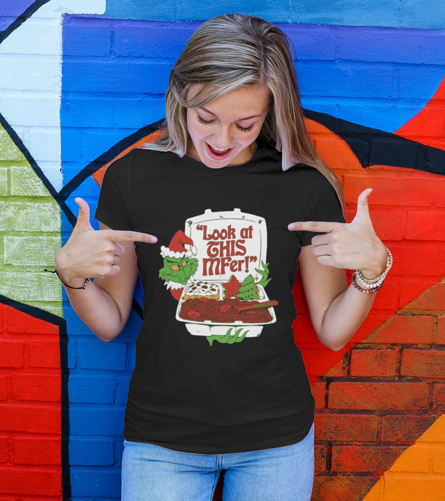 Look At This Mfer Christmas Grinch Santa With Holiday Food Box T-Shirt