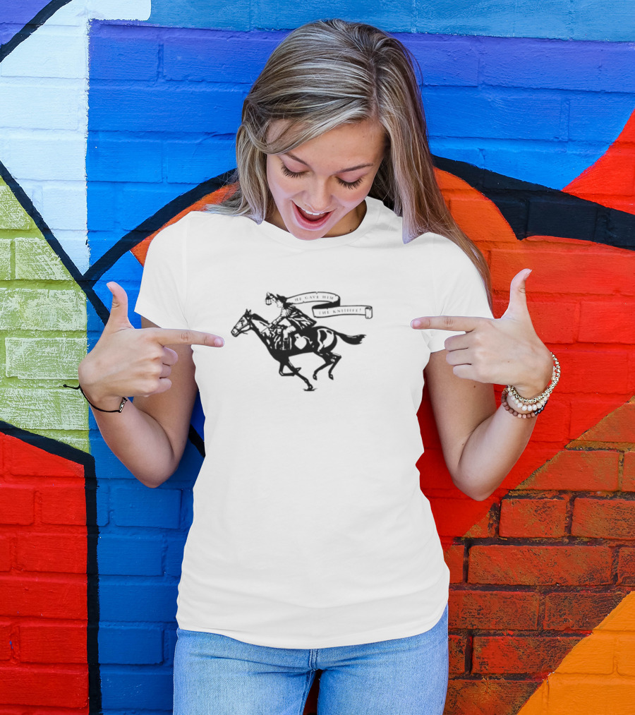 He Gave Him The Knife Horse Rider With Banner T-Shirt