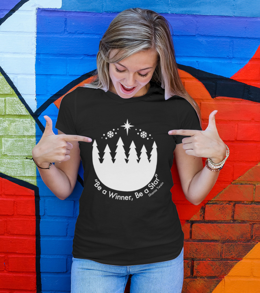 Be A Winner Be A Star Shania Twain Snowy Tree Scene T-Shirt