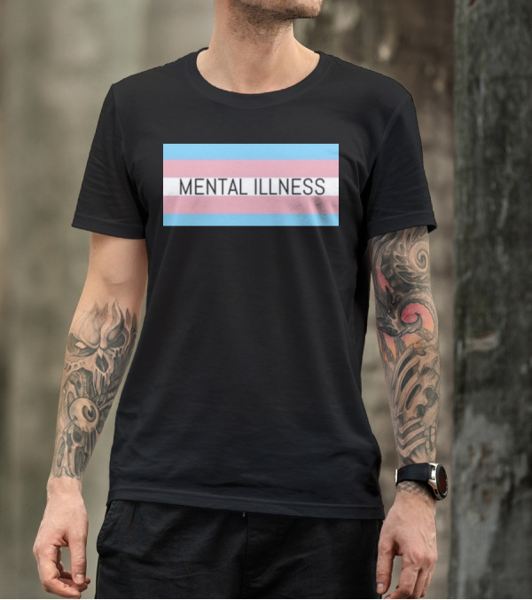 Mental Illness Text On Transgender Pride Flag Background T-Shirt