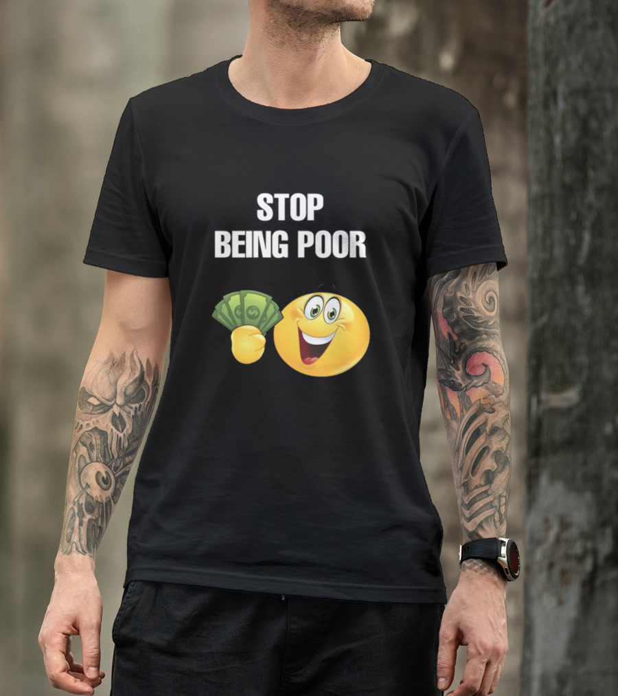 Stop Being Poor Emoji Holding Money Cringeytee T-Shirt