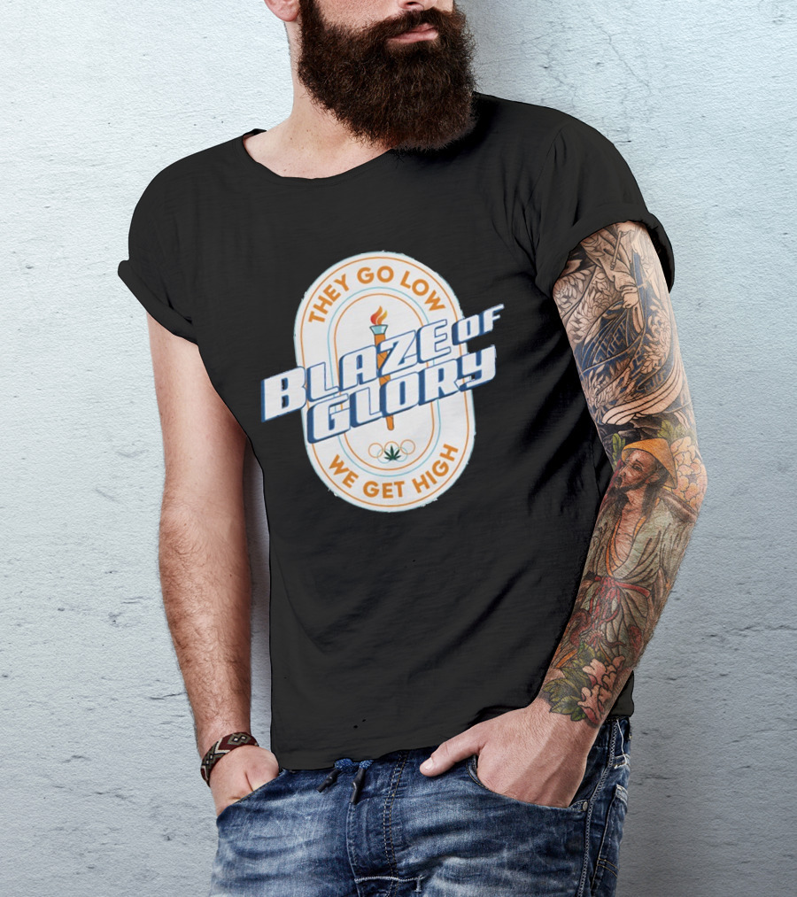 They Go Low Blaze Of Glory We Get High Torch With Cannabis Leaf And Olympic Rings T-Shirt