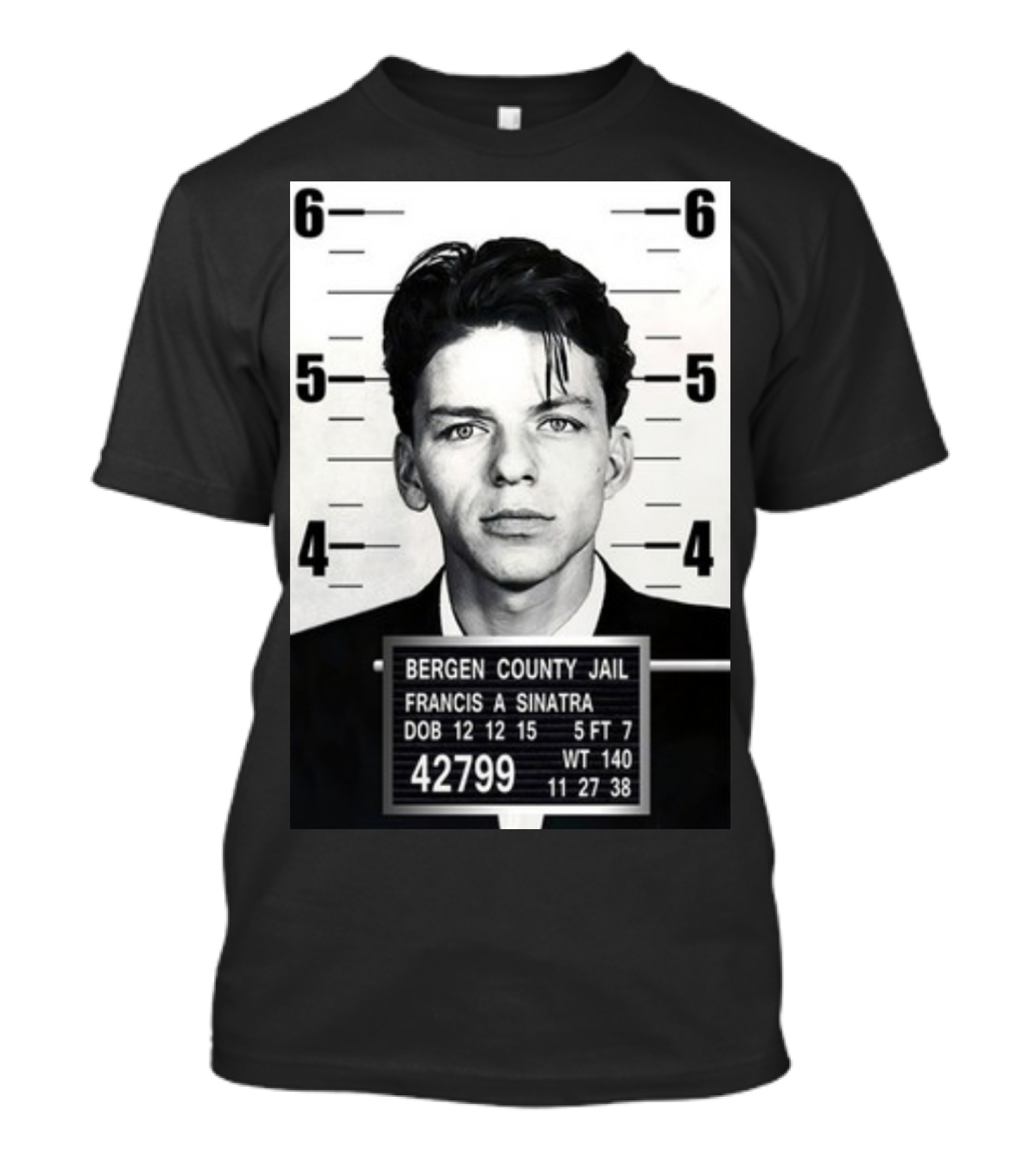 Bergen County Jail Mugshot Francis A Sinatra 42799 12 12 15 T-Shirt