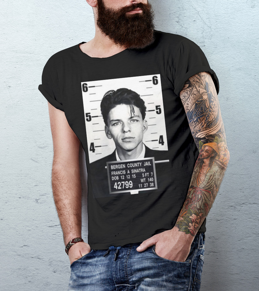 Bergen County Jail Mugshot Francis A Sinatra 42799 12 12 15 T-Shirt