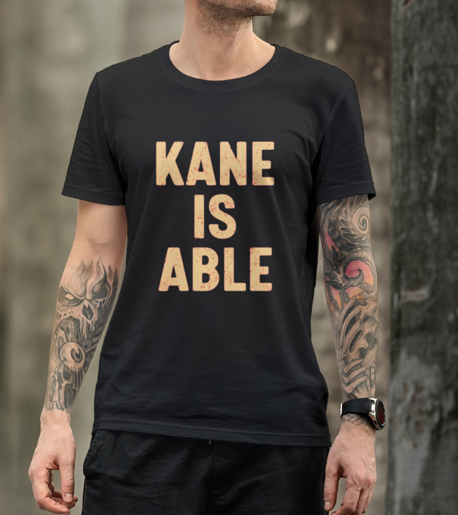 Kane Is Able WWE Wrestling Inspired Phrase T-Shirt